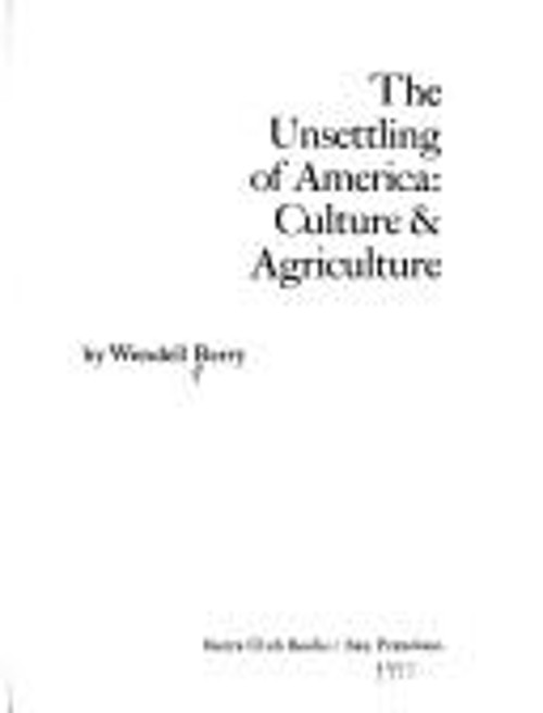 The Unsettling of America : Culture and Agriculture Hardcover Wen