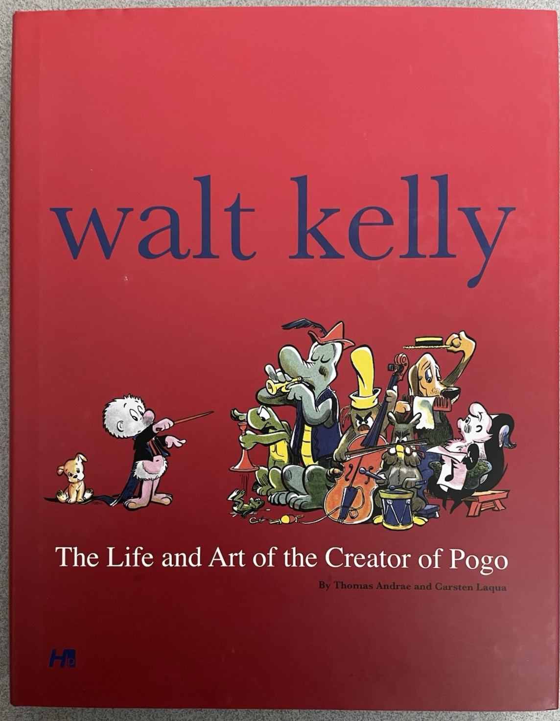 Walt Kelly: The Life and Art of the Creator of Pogo by Thomas Andre