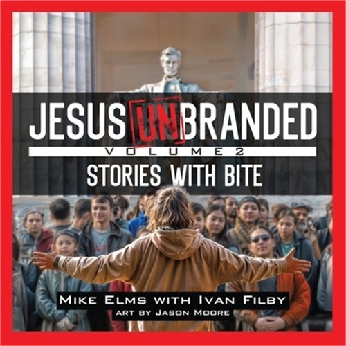 Jesus Unbranded: Volume 2: Stories With Bite (Paperback or Softback)