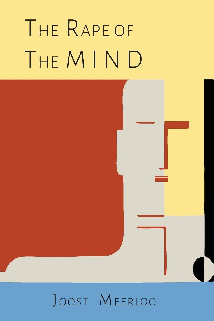 The Rape of the Mind The Psychology of Thought Control, Menticide, and Brainw…