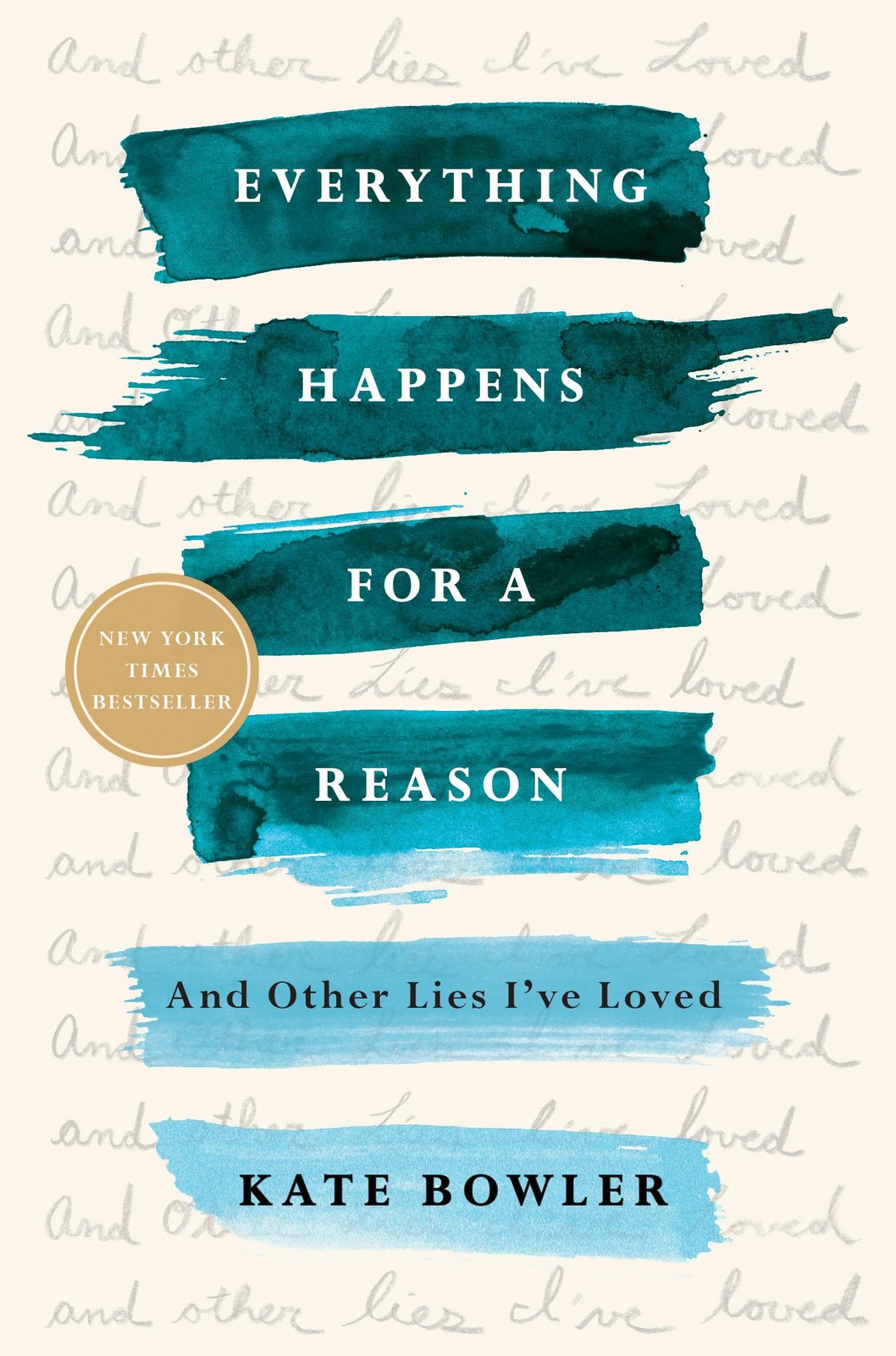 Everything Happens for a Reason: And Other Lies I’ve Loved