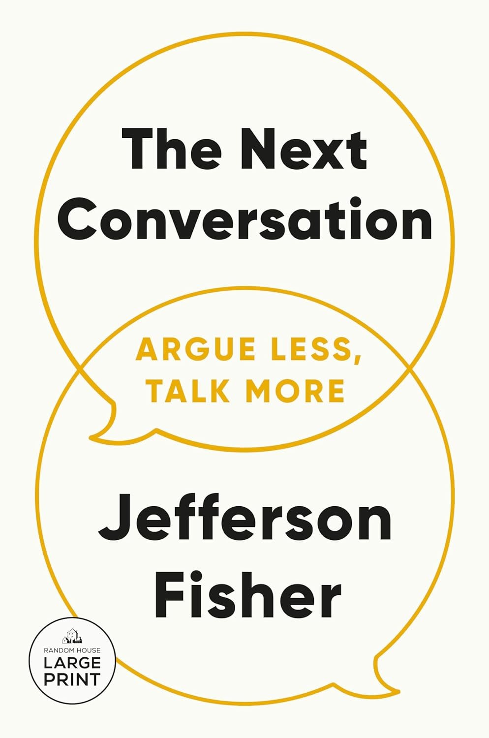 The Next Conversation: Argue Less, Talk More Paperback by Jefferson Fisher