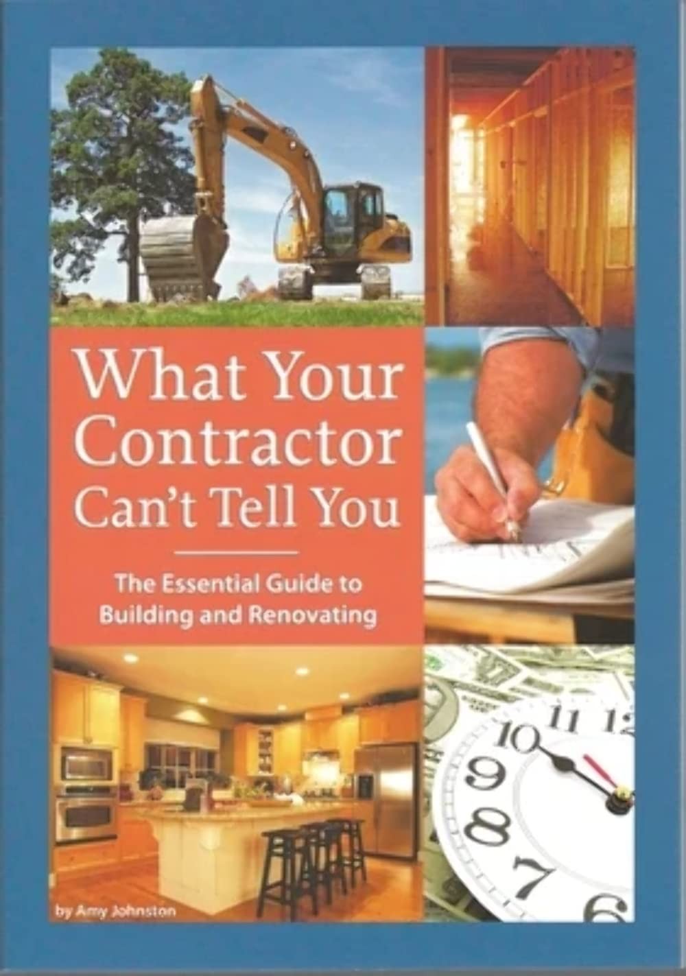 What Your Contractor Can’t Tell You: The Essential Guide to Building and Ren…