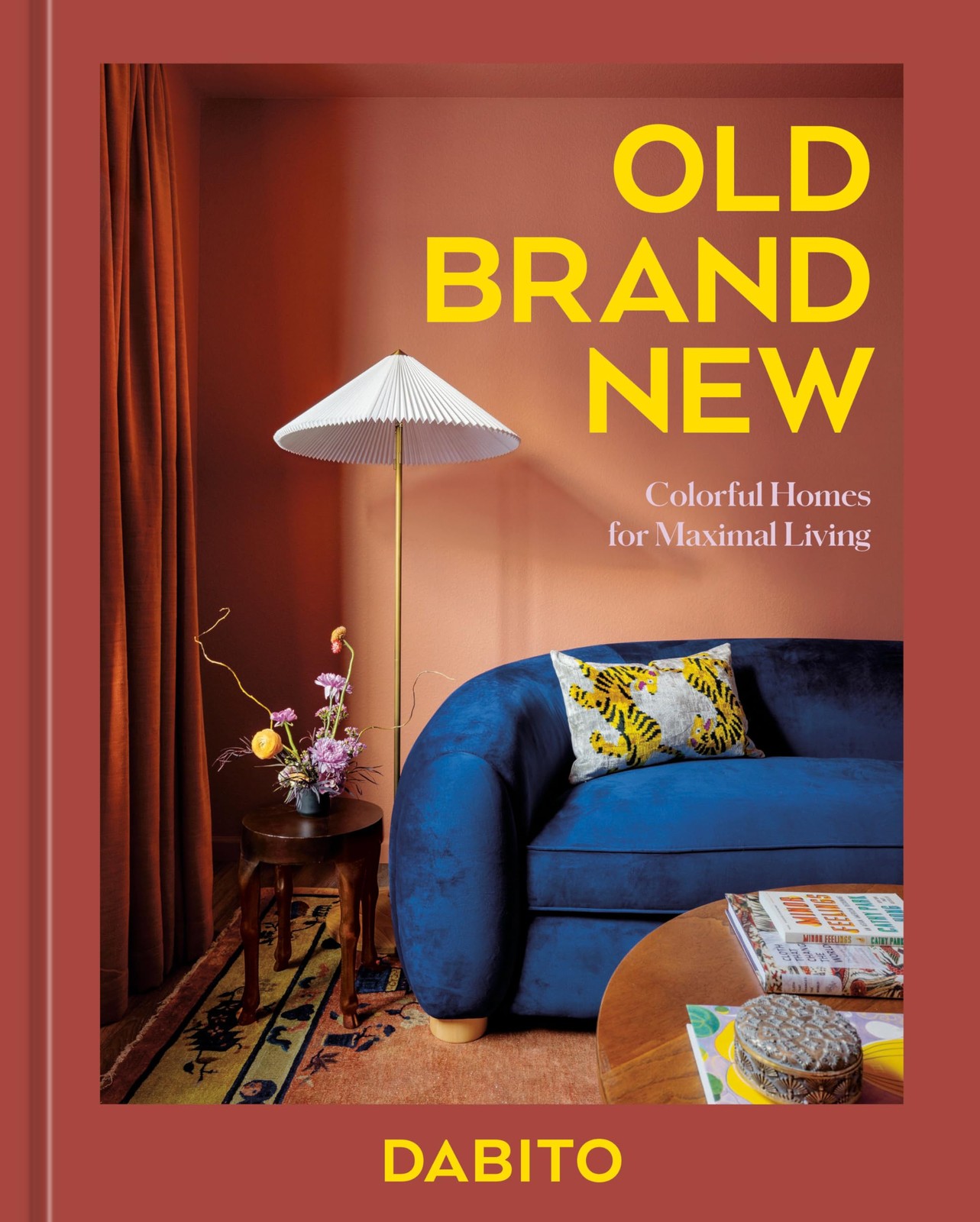 Old Brand New: Colorful Homes for Maximal Living [An Interior Design Book], Dabi