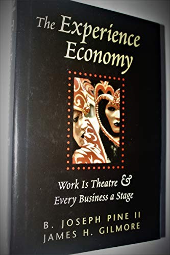 The Experience Economy: Work Is Theater & Every Business a Stage – GOOD