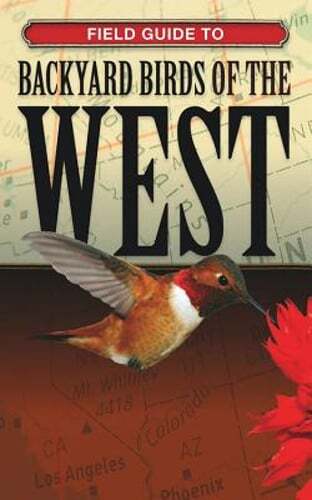 Field Guide to Backyard Birds of the West by Editors of Cool Springs Press: New