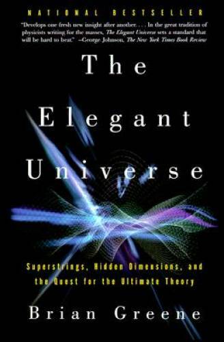 The Elegant Universe: Superstrings, Hidden Dimensions, and the Quest – VERY GOOD