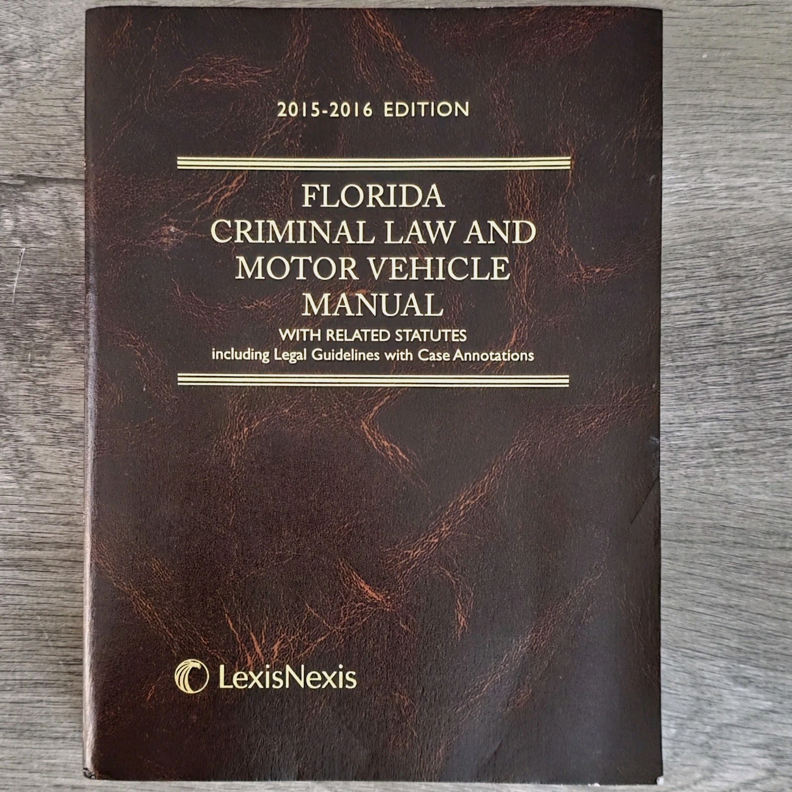 Florida Criminal Law & Motor Vehicle Manual 2015-2016 Edition Case Annotations