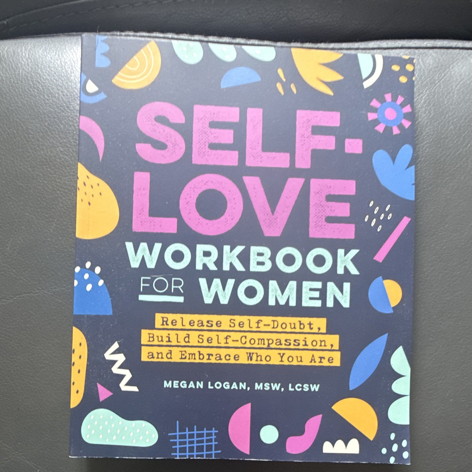 Megan Logan Self-Love Workbook for Women Release Self-Doubt PB 2020