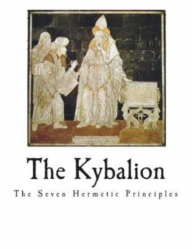 The Kybalion: The Seven Hermetic Principles by Initiates, Three, Like New Use…
