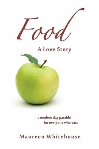 Food: A Love Story: 30 Days of – Paperback, by Whitehouse Maureen – Very Good