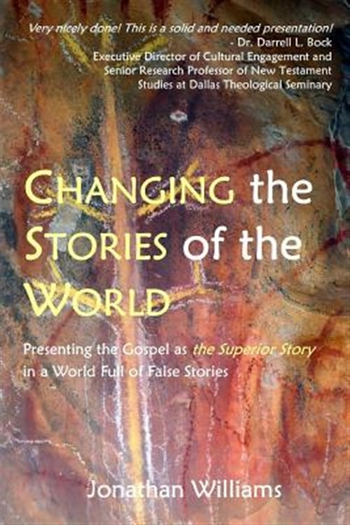 Changing the Stories of the World : Discovering the Gospel Jesus and the Apos…