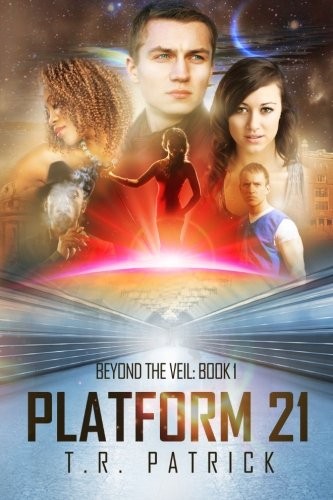 PLATFORM 21 (BEYOND THE VEIL) (VOLUME 1) By T. R. Patrick & Victoria Schmitz VG+