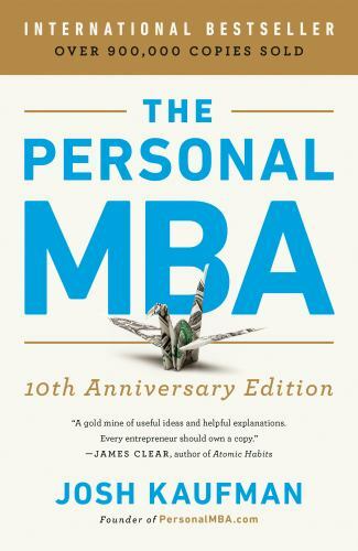 The Personal MBA 10th Anniversary Ed. by Josh Kaufman (0525543023) Paperback