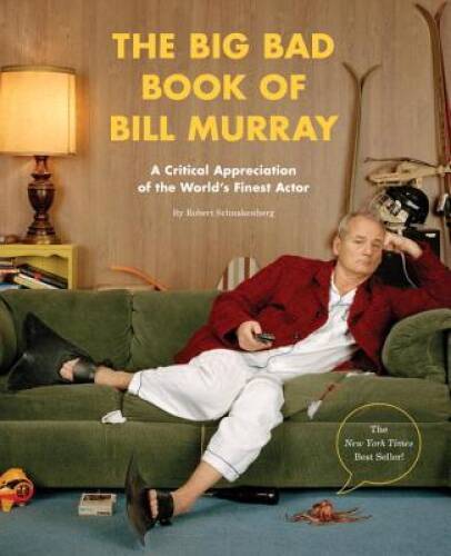 The Big Bad Book of Bill Murray: A Critical Appreciation of the Worl – VERY GOOD