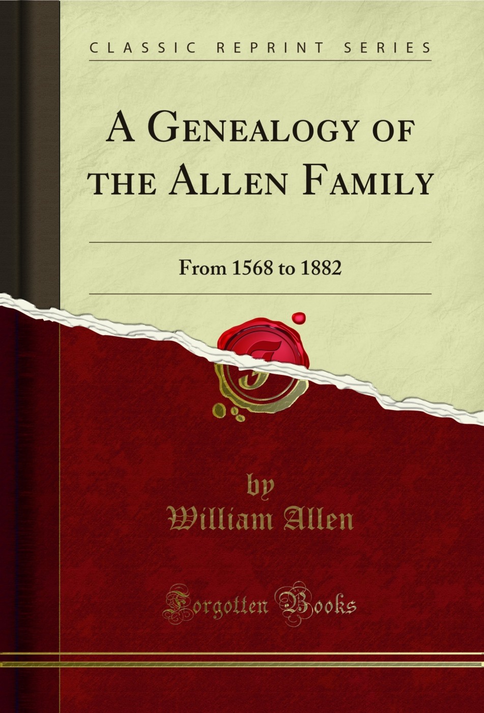 A Genealogy of the Allen Family: From 1568 to 1882 (Classic Reprint)