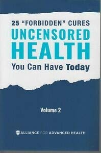UNCENSORED HEALTH 25 “Forbidden” Cures You Can Have Today – Volume 2