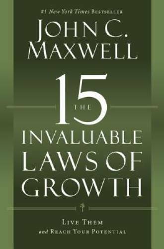 The 15 Invaluable Laws of Growth: Live Them and Reach Your Potential – VERY GOOD