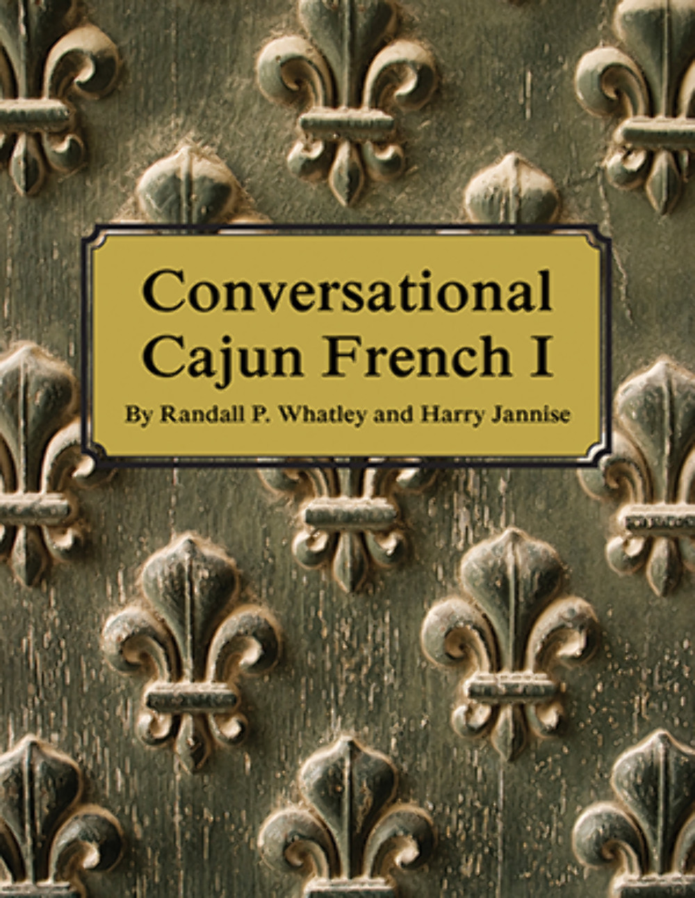 NEW Pelican Publishing Conversational Cajun French 1, LA 9781455622344 Trade Pa