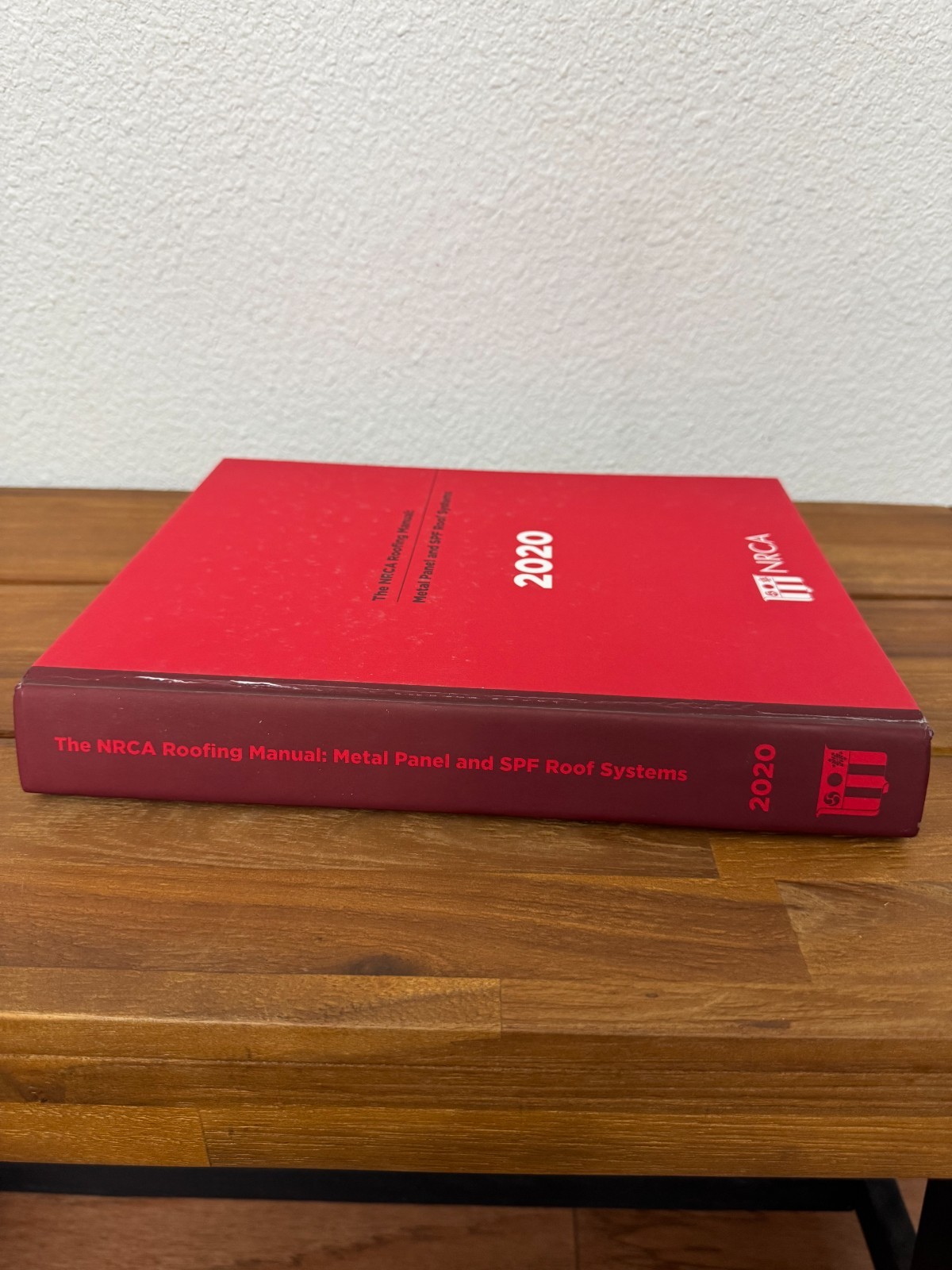 The NRCA Roofing Manuel: Metal Panel and SPF Roof Systems 2020 (Hardcover)