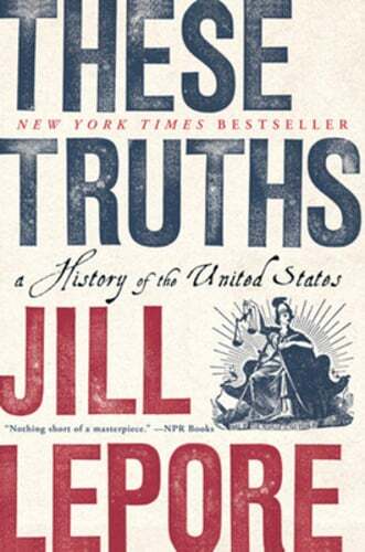 These Truths: A History of the United States by Jill Lepore: Used