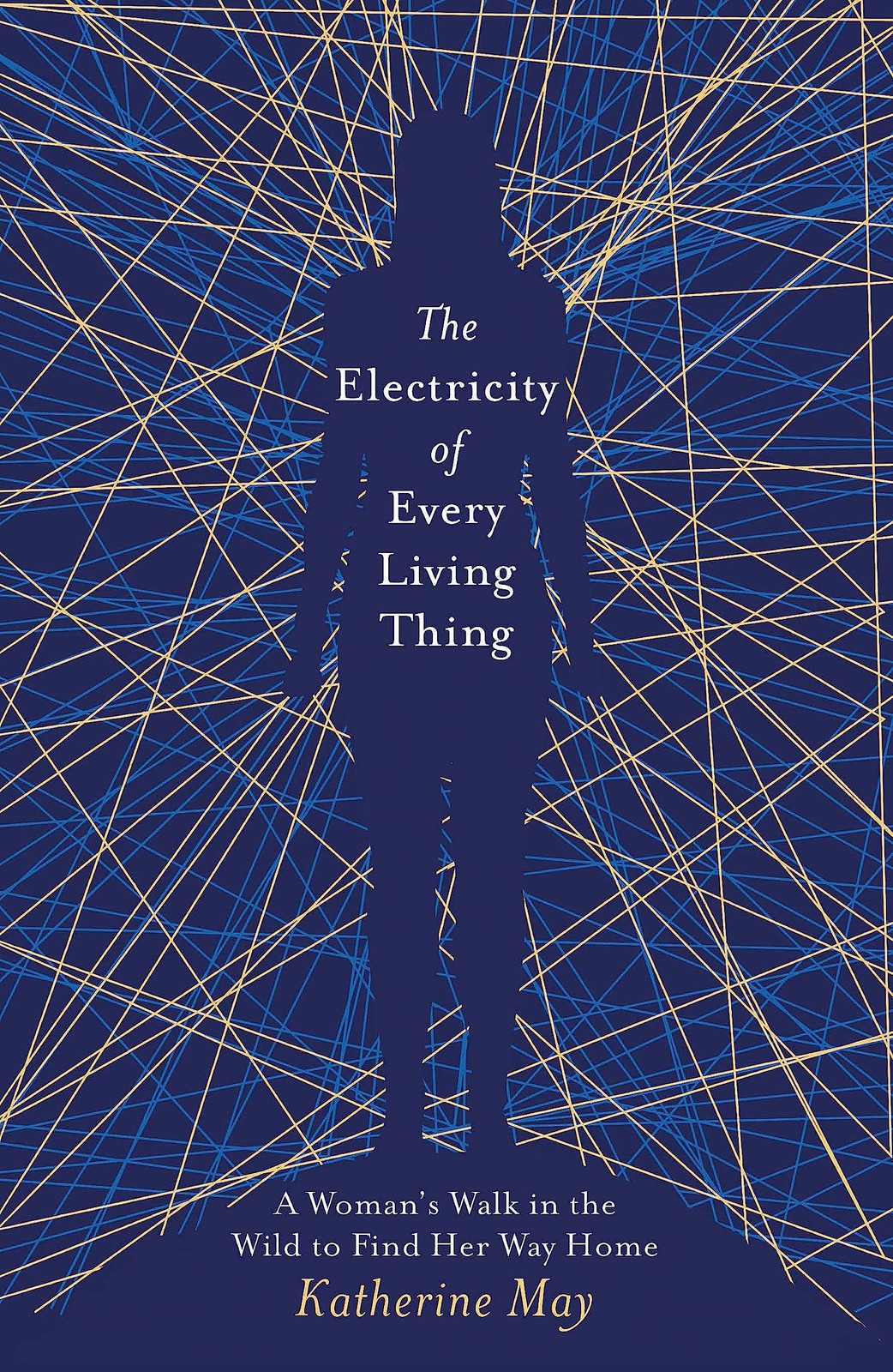 The Electricity of Every Living Thing: A Woman’s Walk in the Wild to Find …