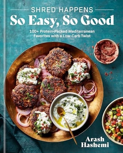 Shred Happens: So Easy, So Good: 100+ Protein-Packed Mediterranean Favorites wit