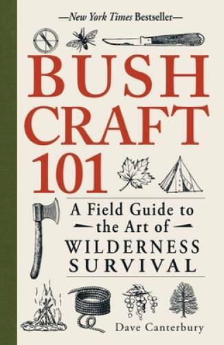 Bushcraft 101: A Field Guide to the Art of Wilderness Survival – VERY GOOD