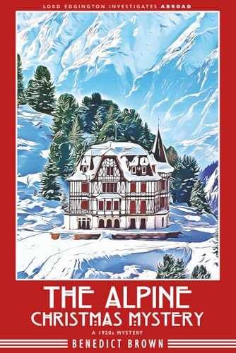 The Alpine Christmas Mystery: A 1920s – Paperback, by Brown Benedict – Very Good