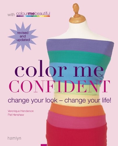 Color Me Confident: Change Your Look – Change Your Life!