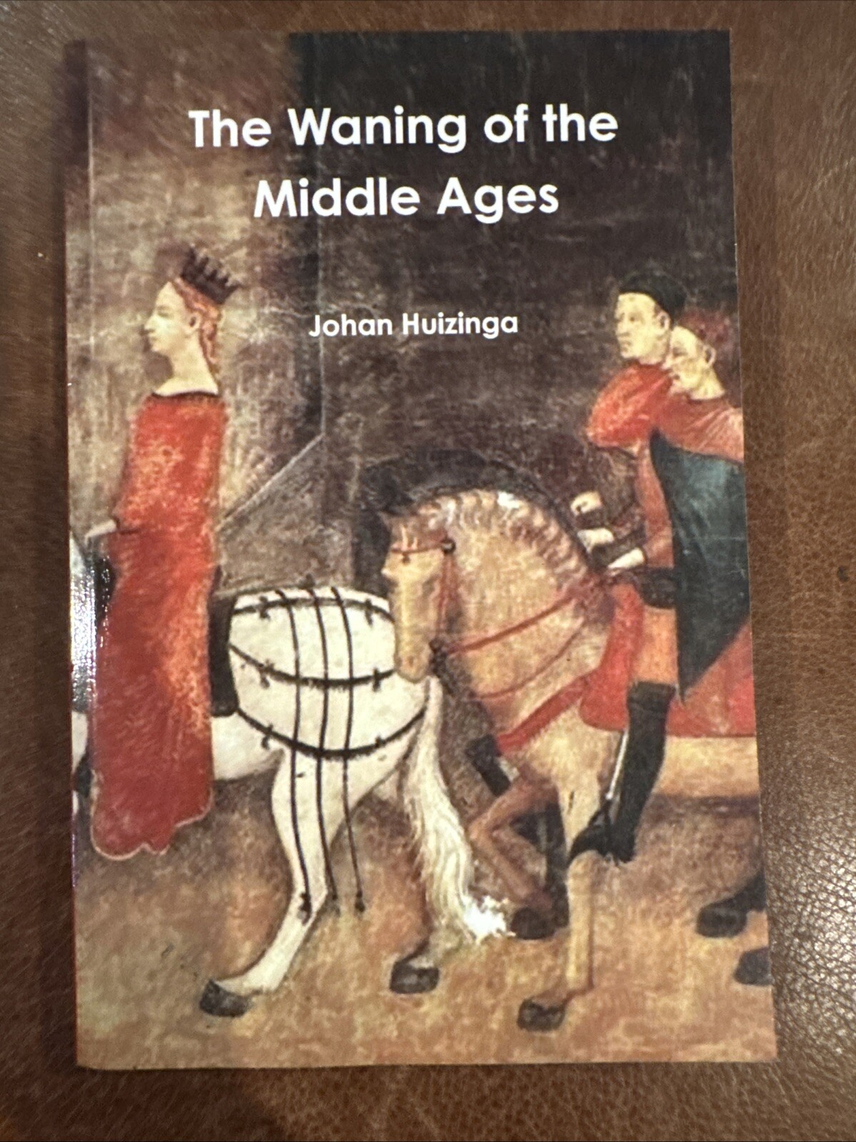 The Waning of the Middle Ages by Huizinga, Johan [Paperback, 342 pages]