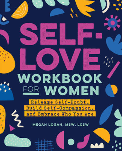 Self-Love Workbook for Women: Release Self-Doubt, Build Self-Compassion, – GOOD