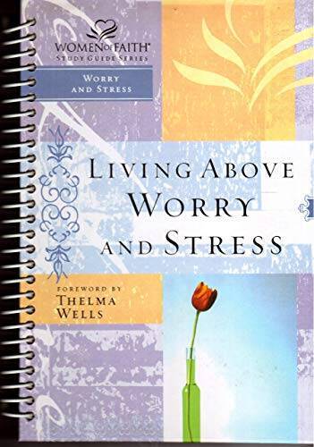 Living Above Worry and Stress (Women of Faith Study Guide Series) – VERY GOOD