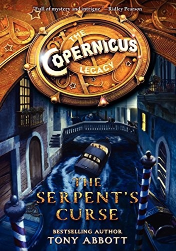THE COPERNICUS LEGACY: THE SERPENT’S CURSE By Tony Abbott & Bill Perkins *VG+*