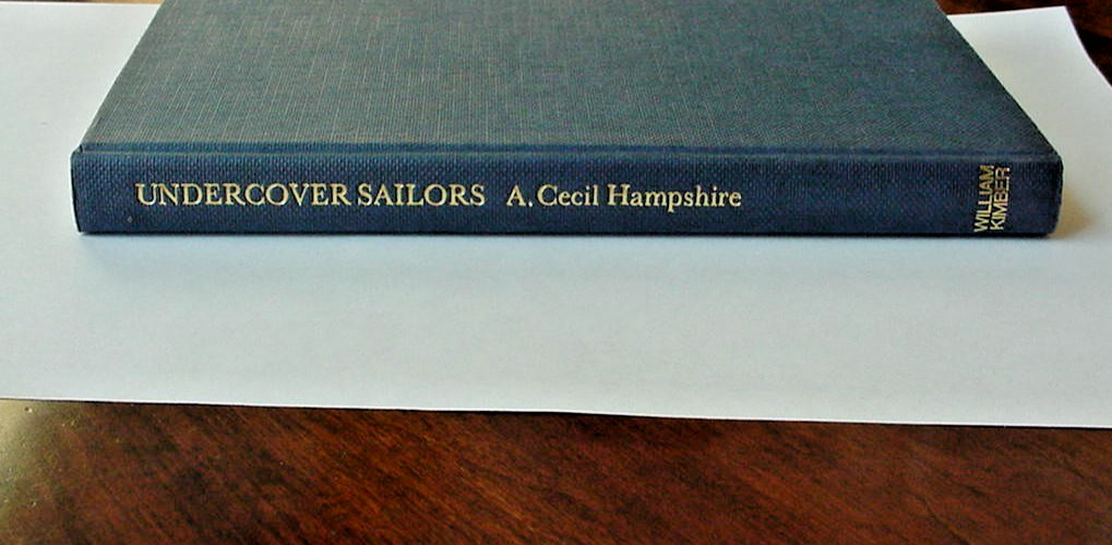 “UNDERCOVER SAILORS” BY A. CECIL HAMPSHIRE BLACK & WHITE PHOTOS MAPS HC 1981