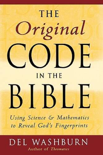 The Original Code in the Bible: Using Science and Mathematics to Reveal G – GOOD
