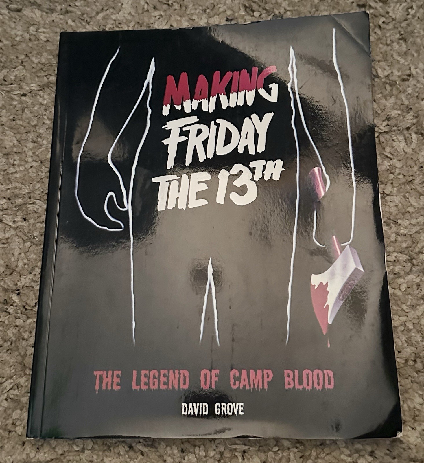 Making Friday The 13th: The Legend Of Camp Blood by David Grove Trade Paperback