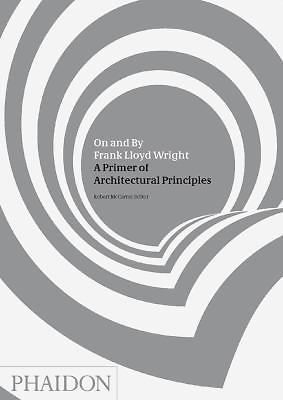 On and By Frank Lloyd Wright: A Primer of Architectural Principles -Brand New