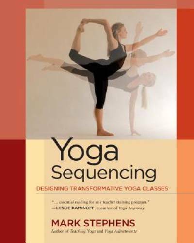 Yoga Sequencing: Designing Transformative Yoga Classes – Paperback – VERY GOOD