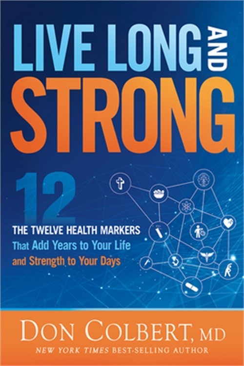 Live Long and Strong: The Twelve Health Markers That Add Years to Your Life and