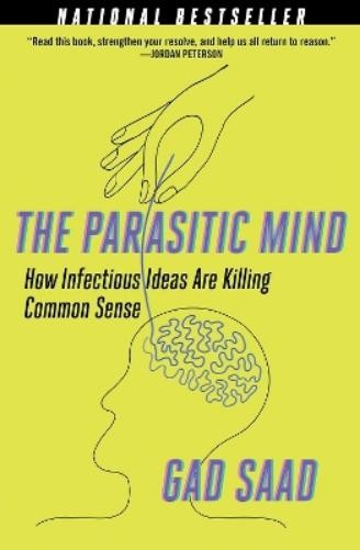 Gad Saad The Parasitic Mind (Hardback)