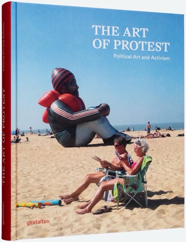 The Art of Protest: Political Art and Activism by gestalten