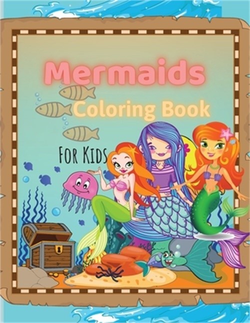 Mermaids Coloring Book: Mermaids Coloring Book For Kids Ages 4-8, 9-12 Amazing D
