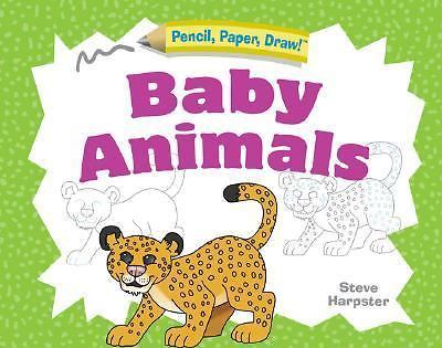Baby Animals; Pencil, Paper, Draw! – 9781402746789, spiral-bound, Steve Harpster