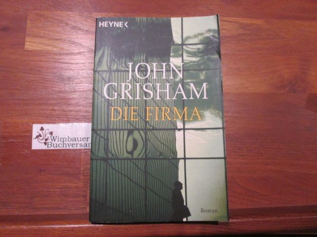Die Firma : Roman. Aus dem Amerikan. von Christel Wiemken / Heyne-Bücher 195717