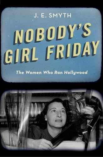 Nobody’s Girl Friday: The Women Who – Hardcover, by Smyth J. E. – Very Good j