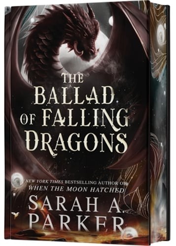 The Ballad of Falling Dragons (Deluxe Limited Edition) by Sarah A Parker: New