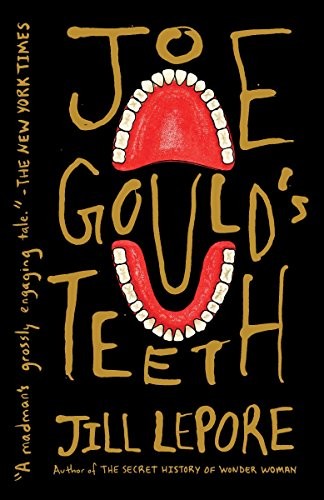 Joe Gould’s Teeth by Lepore, Jill