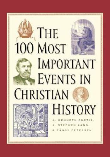 The 100 Most Important Events in Christian History – Paperback – VERY GOOD