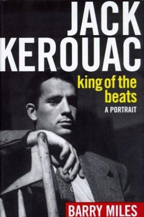 Jack Kerouac : King of the Beats: A Portrait Hardcover Barry Mile
